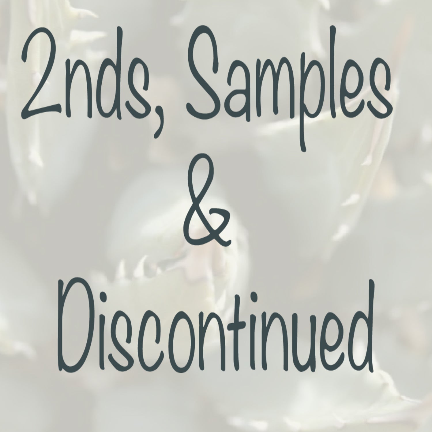 2nds, Samples and Discontinued